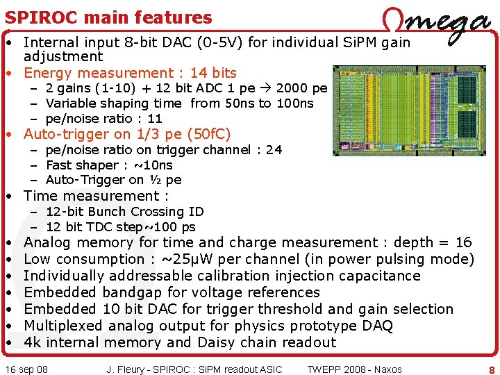 SPIROC main features • Internal input 8 -bit DAC (0 -5 V) for individual