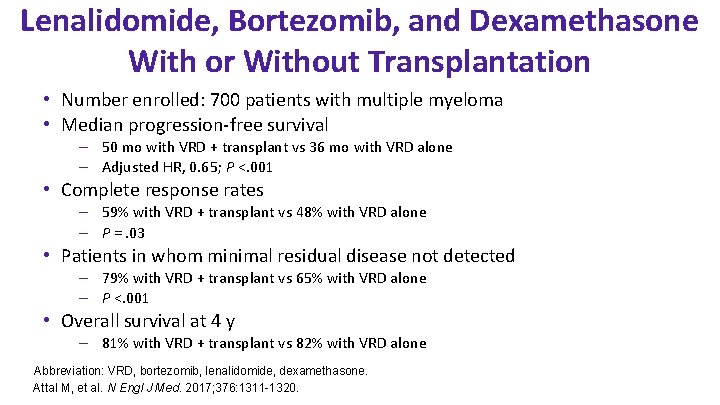 Lenalidomide, Bortezomib, and Dexamethasone With or Without Transplantation • Number enrolled: 700 patients with