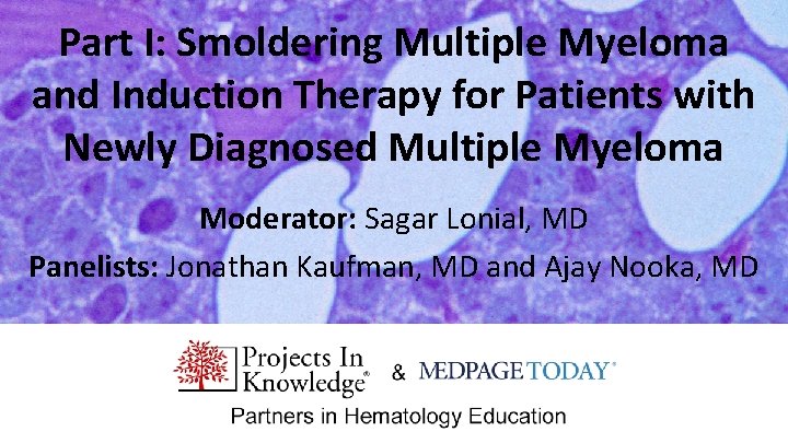 Part I: Smoldering Multiple Myeloma and Induction Therapy for Patients with Newly Diagnosed Multiple