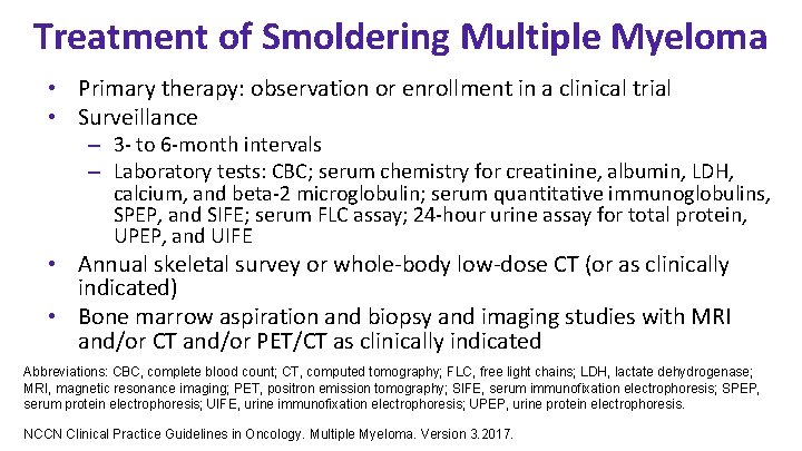 Treatment of Smoldering Multiple Myeloma • Primary therapy: observation or enrollment in a clinical