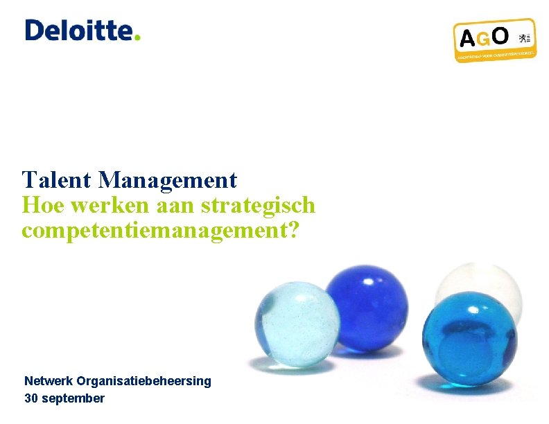 Talent Management Hoe werken aan strategisch competentiemanagement? Netwerk Organisatiebeheersing 30 september 