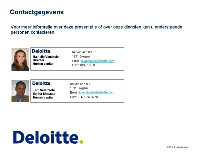 Contactgegevens Voor meer informatie over deze presentatie of over onze diensten kan u onderstaande