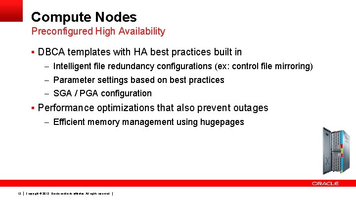 Compute Nodes Preconfigured High Availability § DBCA templates with HA best practices built in
