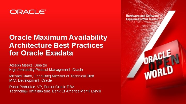 Oracle Maximum Availability Architecture Best Practices for Oracle Exadata Joseph Meeks, Director High Availability