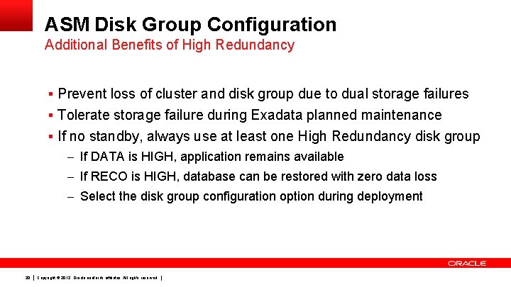 ASM Disk Group Configuration Additional Benefits of High Redundancy § Prevent loss of cluster