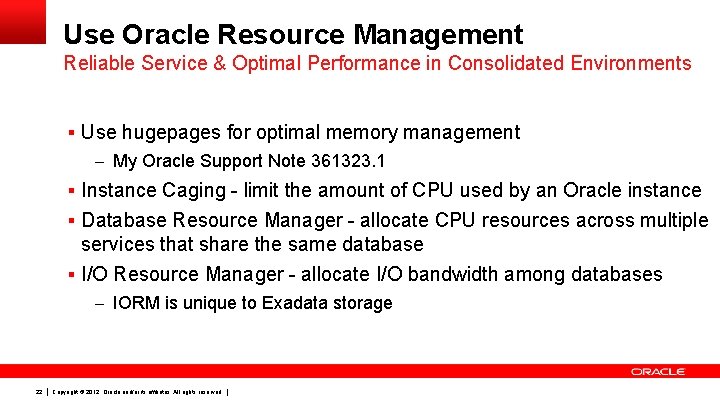 Use Oracle Resource Management Reliable Service & Optimal Performance in Consolidated Environments § Use