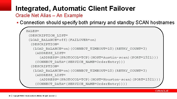 Integrated, Automatic Client Failover Oracle Net Alias – An Example § Connection should specify