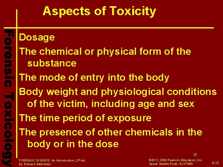 Aspects of Toxicity Dosage The chemical or physical form of the substance The mode