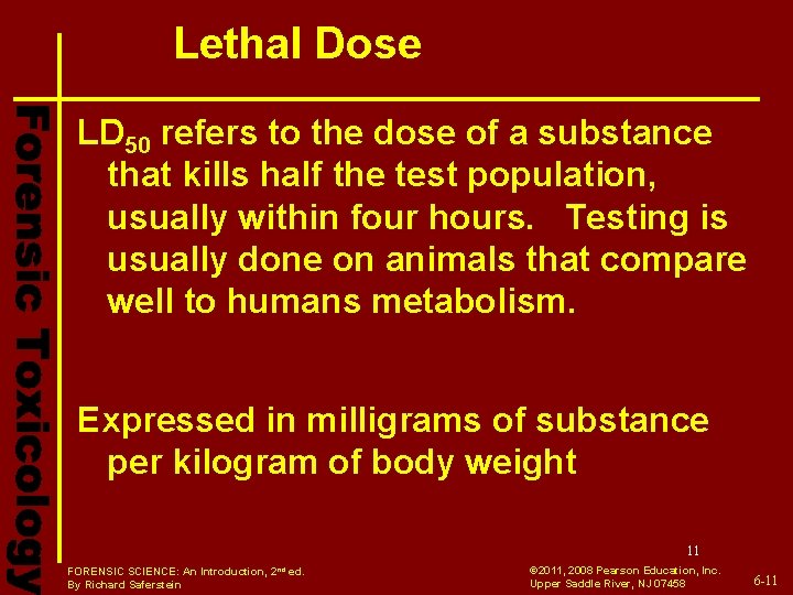 Lethal Dose LD 50 refers to the dose of a substance that kills half