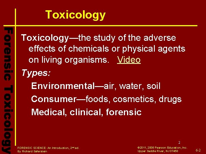 Toxicology—the study of the adverse effects of chemicals or physical agents on living organisms.