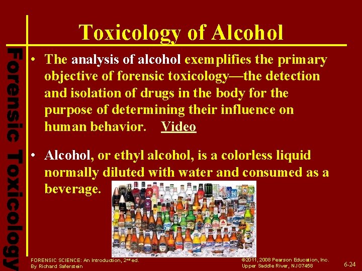 Toxicology of Alcohol • The analysis of alcohol exemplifies the primary objective of forensic