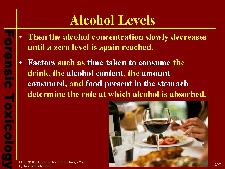 Alcohol Levels • Then the alcohol concentration slowly decreases until a zero level is