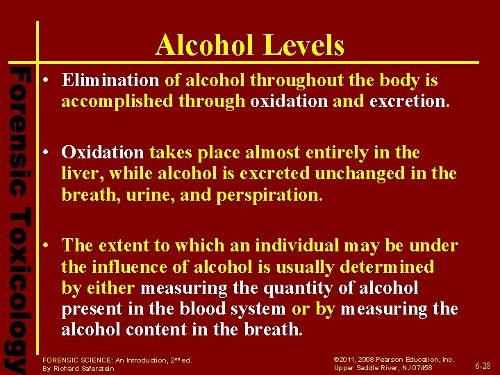 Alcohol Levels • Elimination of alcohol throughout the body is accomplished through oxidation and