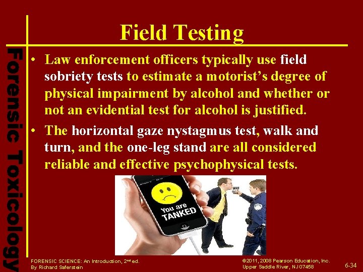 Field Testing • Law enforcement officers typically use field sobriety tests to estimate a