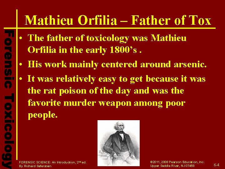 Mathieu Orfilia – Father of Tox • The father of toxicology was Mathieu Orfilia