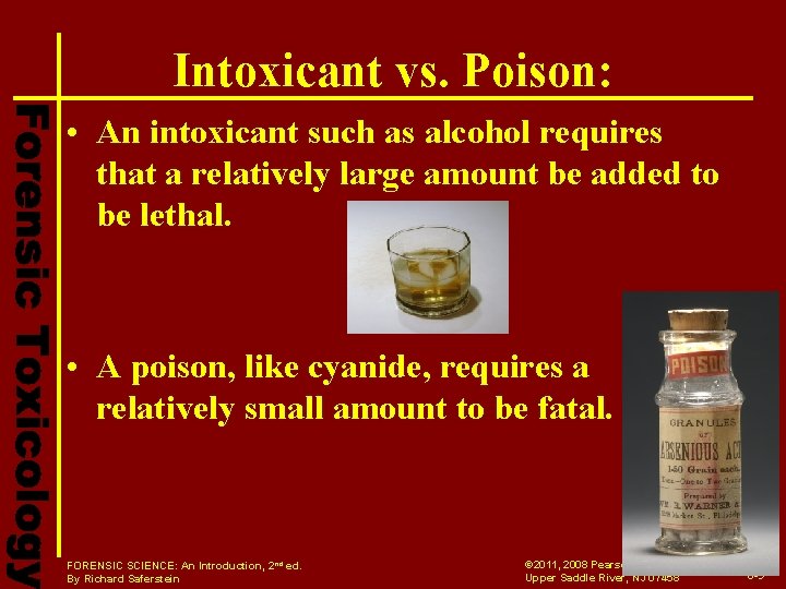 Intoxicant vs. Poison: • An intoxicant such as alcohol requires that a relatively large