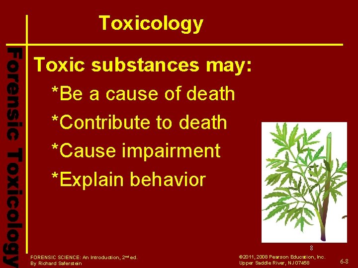 Toxicology Toxic substances may: *Be a cause of death *Contribute to death *Cause impairment