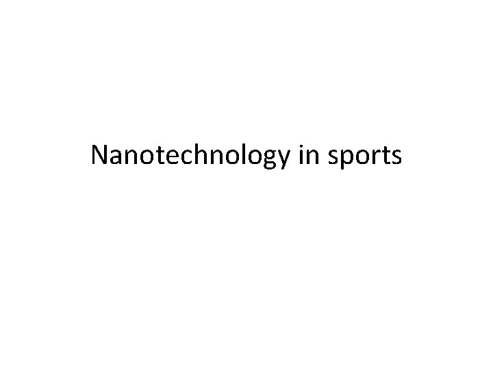 Nanotechnology in sports 
