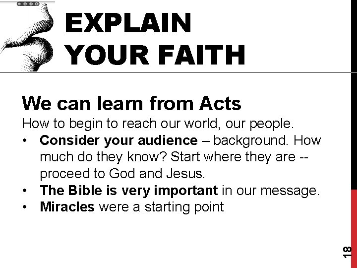 EXPLAIN YOUR FAITH We can learn from Acts 18 How to begin to reach