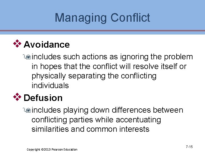 Managing Conflict v Avoidance 9 includes such actions as ignoring the problem in hopes