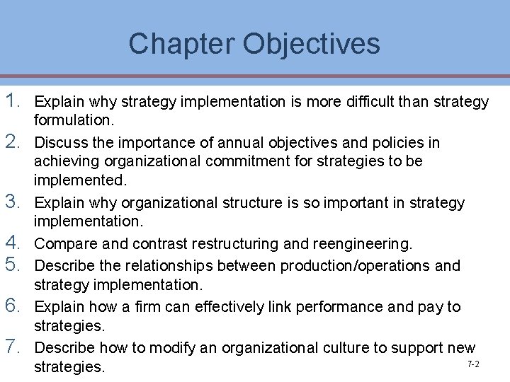 Chapter Objectives 1. 2. 3. 4. 5. 6. 7. Explain why strategy implementation is