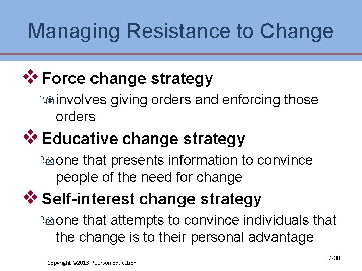 Managing Resistance to Change v Force change strategy 9 involves giving orders and enforcing