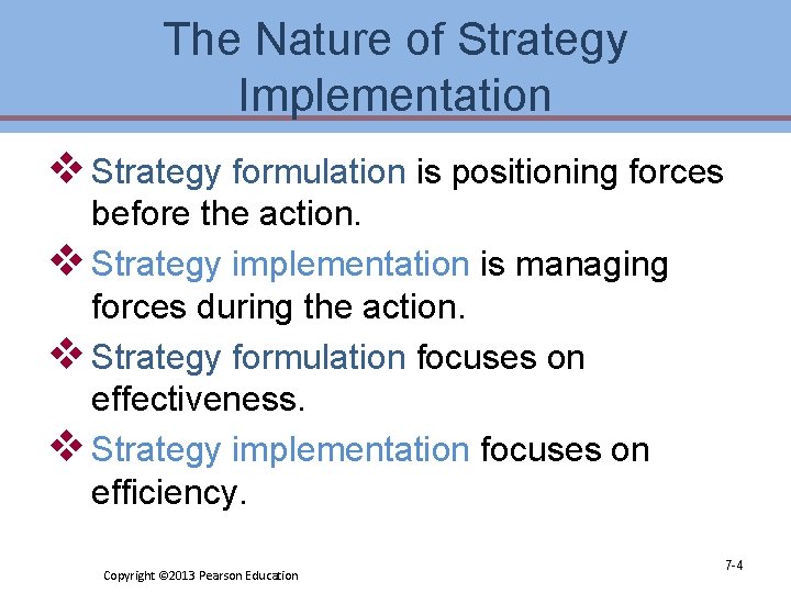 The Nature of Strategy Implementation v Strategy formulation is positioning forces before the action.