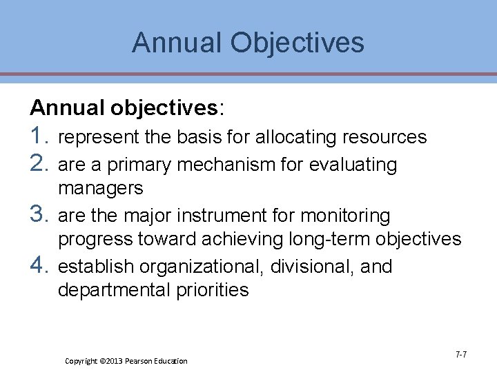 Annual Objectives Annual objectives: 1. 2. 3. 4. represent the basis for allocating resources