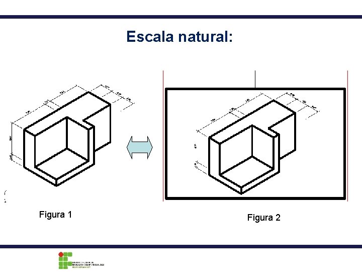 Escala natural: Figura 1 Figura 2 