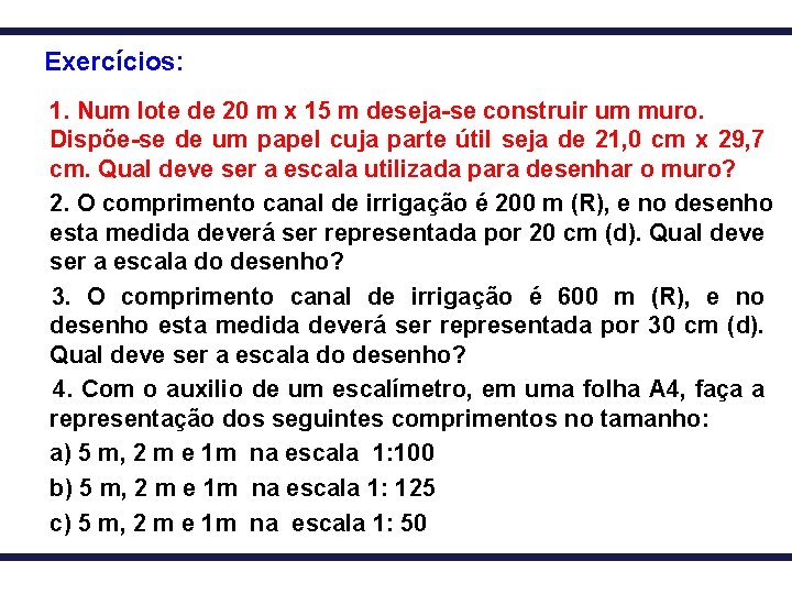 Exercícios: 1. Num lote de 20 m x 15 m deseja-se construir um muro.