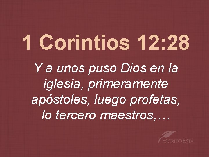 1 Corintios 12: 28 Y a unos puso Dios en la iglesia, primeramente apóstoles,