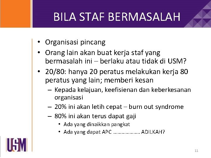 BILA STAF BERMASALAH • Organisasi pincang • Orang lain akan buat kerja staf yang BILA STAF BERMASALAH • Organisasi pincang • Orang lain akan buat kerja staf yang