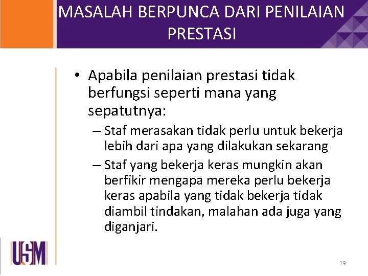 MASALAH BERPUNCA DARI PENILAIAN PRESTASI • Apabila penilaian prestasi tidak berfungsi seperti mana yang MASALAH BERPUNCA DARI PENILAIAN PRESTASI • Apabila penilaian prestasi tidak berfungsi seperti mana yang