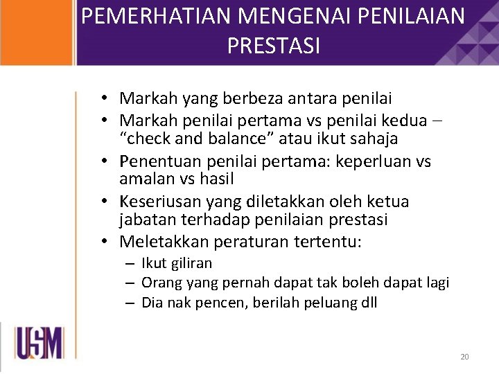 PEMERHATIAN MENGENAI PENILAIAN PRESTASI • Markah yang berbeza antara penilai • Markah penilai pertama PEMERHATIAN MENGENAI PENILAIAN PRESTASI • Markah yang berbeza antara penilai • Markah penilai pertama