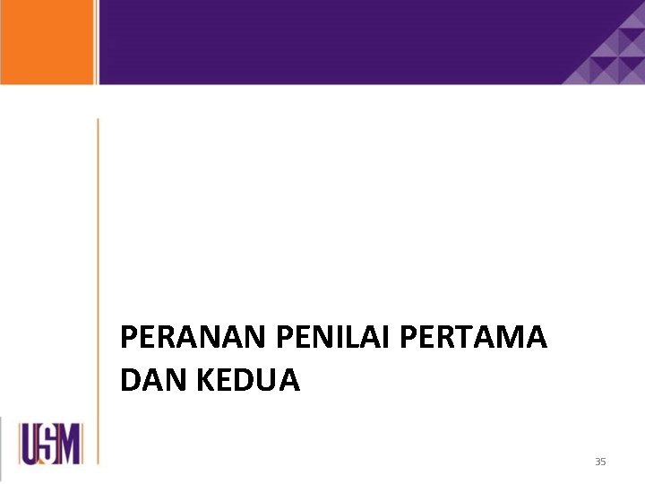 PERANAN PENILAI PERTAMA DAN KEDUA 35 PERANAN PENILAI PERTAMA DAN KEDUA 35