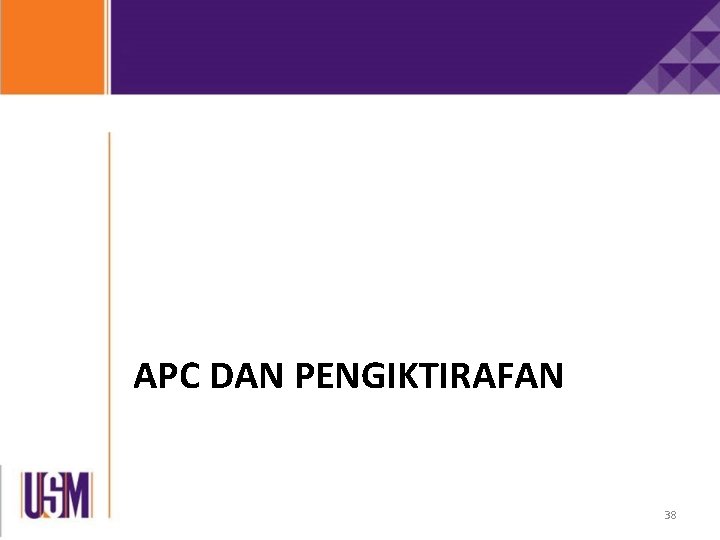 APC DAN PENGIKTIRAFAN 38 APC DAN PENGIKTIRAFAN 38