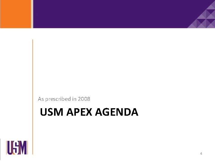 As prescribed in 2008 USM APEX AGENDA 4 As prescribed in 2008 USM APEX AGENDA 4