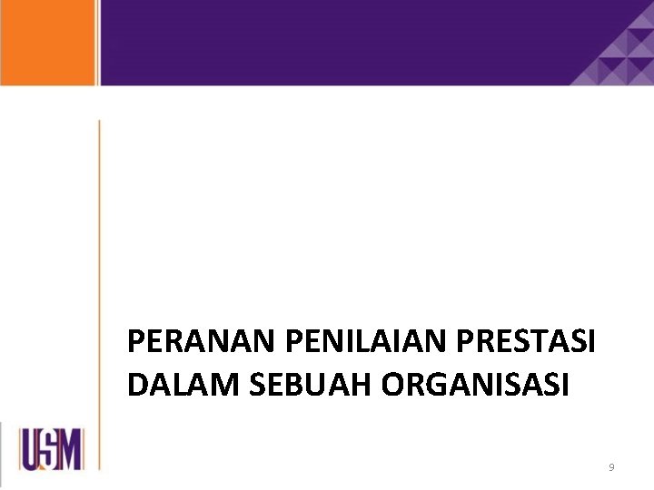 PERANAN PENILAIAN PRESTASI DALAM SEBUAH ORGANISASI 9 PERANAN PENILAIAN PRESTASI DALAM SEBUAH ORGANISASI 9