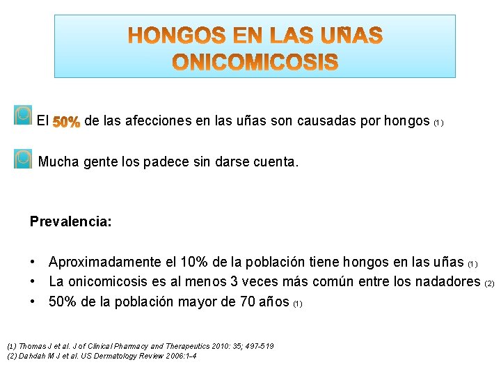 El de las afecciones en las uñas son causadas por hongos (1) Mucha gente