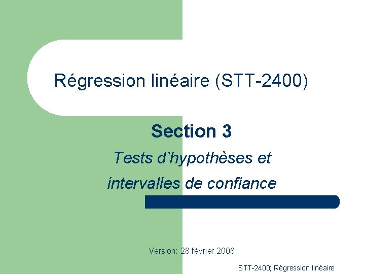 Régression linéaire (STT-2400) Section 3 Tests d’hypothèses et intervalles de confiance Version: 28 février