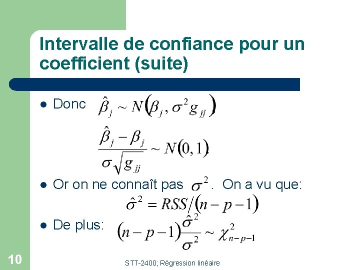 Intervalle de confiance pour un coefficient (suite) 10 l Donc l Or on ne