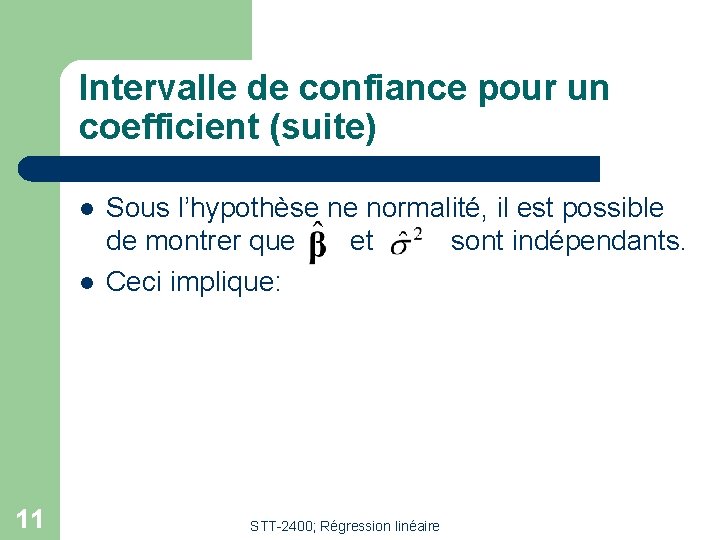 Intervalle de confiance pour un coefficient (suite) l l 11 Sous l’hypothèse ne normalité,
