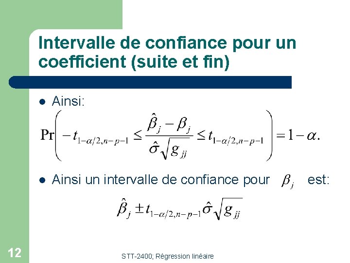 Intervalle de confiance pour un coefficient (suite et fin) 12 l Ainsi: l Ainsi
