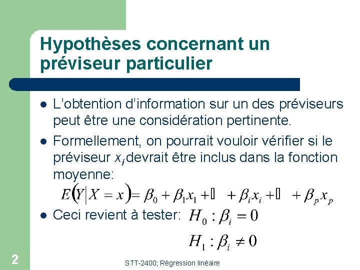 Hypothèses concernant un préviseur particulier l L’obtention d’information sur un des préviseurs peut être