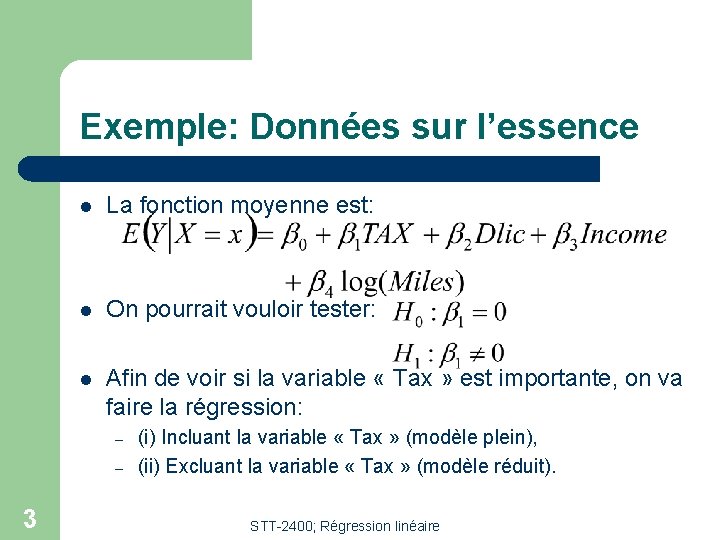 Exemple: Données sur l’essence l La fonction moyenne est: l On pourrait vouloir tester: