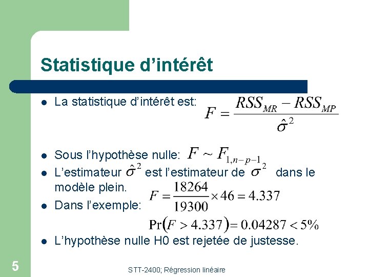 Statistique d’intérêt l La statistique d’intérêt est: l l Sous l’hypothèse nulle: L’estimateur est