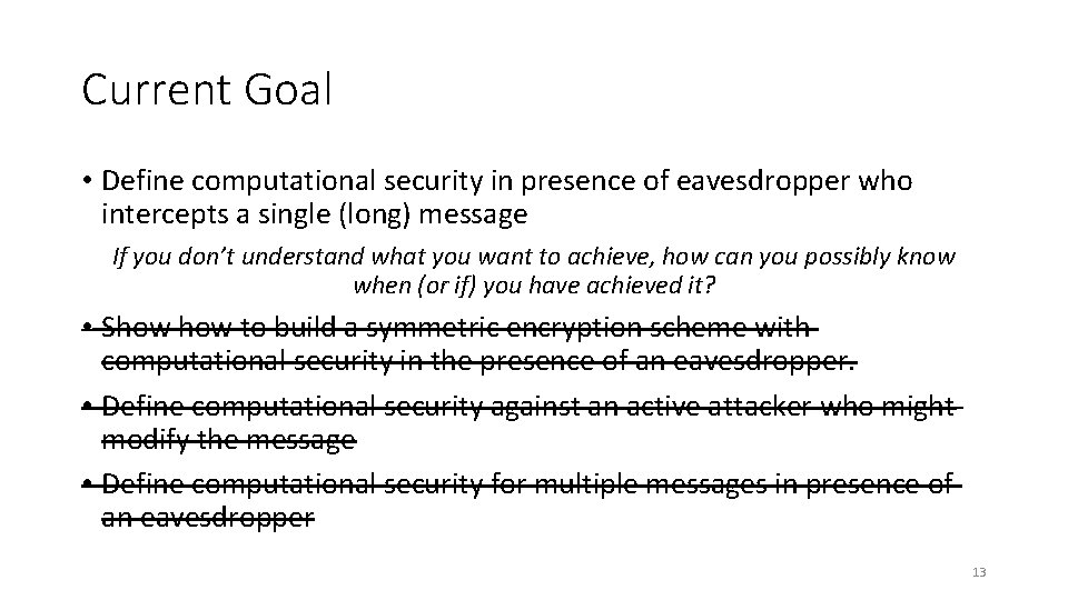 Current Goal • Define computational security in presence of eavesdropper who intercepts a single