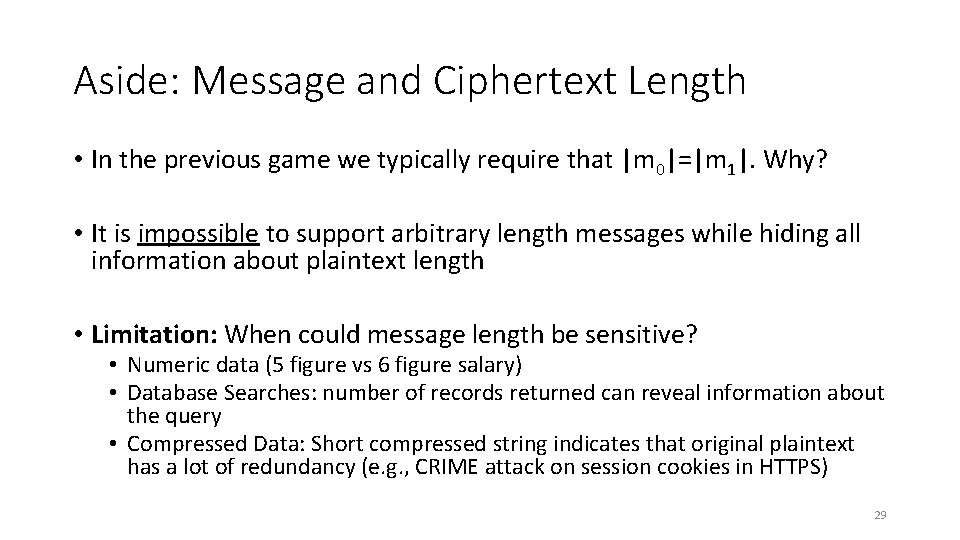 Aside: Message and Ciphertext Length • In the previous game we typically require that