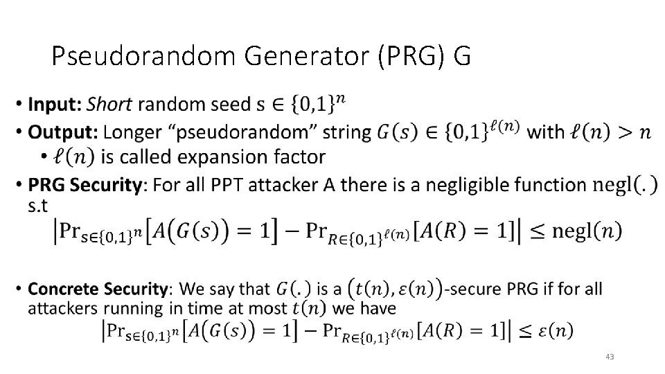 Pseudorandom Generator (PRG) G • 43 