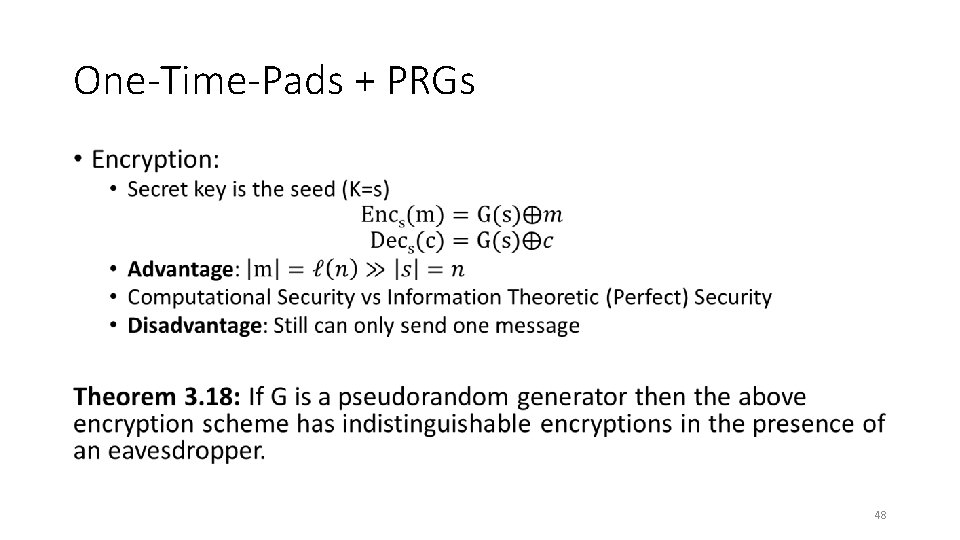 One-Time-Pads + PRGs • 48 